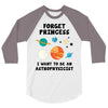 Forget Princess, I Want To Be An Astrophysicist 3/4 Sleeve Shirt