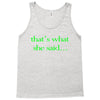 that&rsquo;s what she said t shirt the funny office tee Tank Top