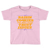 raisin cookies are why i have trust issues Toddler T-shirt