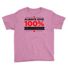 always give 100%, unless you're donating blood Youth Tee