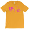 exgirl friend T-Shirt