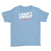 i don't sweat i sparkle Youth Tee