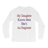 my daughter knows best shes anengineer Long Sleeve Shirts