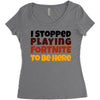 I stopped playing fortnite to be here Women's Triblend Scoop T-shirt