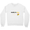 Daddy to Bee Baby Girl Crewneck Sweatshirt