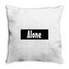 alone anymore Throw Pillow