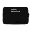 trending somewhere Laptop sleeve