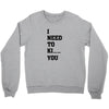 i Need To Kı You Crewneck Sweatshirt