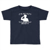 it's my duty to please that booty funny Toddler T-shirt