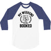 my weekend is all booked 3/4 Sleeve Shirt
