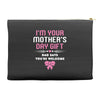 I'm Your Mother's Day Gift Dad Says You're Welcome Baby Girl Accessory Pouches