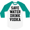 save water drink vodka 3/4 Sleeve Shirt