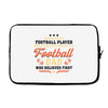 Behind Every Football Player Who Believes in Himself is a Football Dad Laptop sleeve