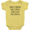 coffee then the things Baby Bodysuit