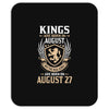 Kings Are Born In August But The Real Kings Are Born On August 27 Mousepad