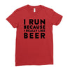 i run because i really like beer Ladies Fitted T-Shirt