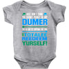 just wen i think you coundn't posible be any dumber you go and do somt Baby Onesie