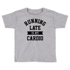 running late is my cardio Toddler T-shirt