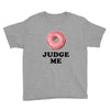 Donut Judge Me Youth Tee
