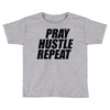 pray hustle repeat Toddler T-shirt