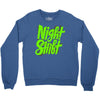 night shift Crewneck Sweatshirt