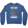 You Only Live Once It as a Cowboy Crewneck Sweatshirt