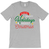 we wish you happy holidays &amp; merry christmas T-Shirt
