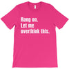 hang on. let me overthink this.. Popular T shirts T-Shirt