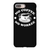 no coffee no workee iPhone 8 Plus