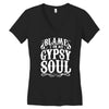 blame it on my gypsy soul Women's V-Neck T-Shirt