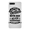 If Things Get Better With Age Then I'm Approaching Magnificent iPhone 7 Plus Case
