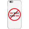 my wife said no iPhone 6/6s Case