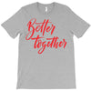 better together 2 T-Shirt