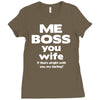 me boss you wife Ladies Fitted T-Shirt