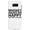 whiskey makes me happy you not so much Samsung Galaxy S8