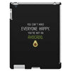 You Cant Make Everyone Happy You Are Not An Avocado iPad 3 and 4 Case