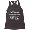 i come with my own Racerback Tank