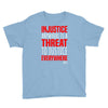 injustice anywhere is a threat Youth Tee