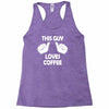this guy loves coffee Racerback Tank
