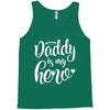 Daddy is my Hero Tank Top
