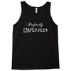 perfectly imperfect Tank Top