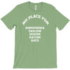no place for homophobia sexism racism hate T-Shirt