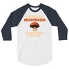 i have so mushroom for you 3/4 Sleeve Shirt