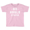 No Hablo Stupid Toddler T-shirt