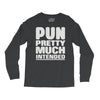 pun pretty much intended Long Sleeve Shirts