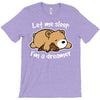 let me sleep T-Shirt