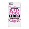 i never dreamed i would be a super cool libra but here i am killing it iPhone 7 Case