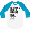 Winning Never Grows Old 3/4 Sleeve Shirt