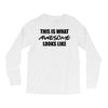 this is what awesome looks like Long Sleeve Shirts