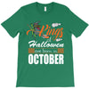 Halloween Kings Are Born In October T-Shirt